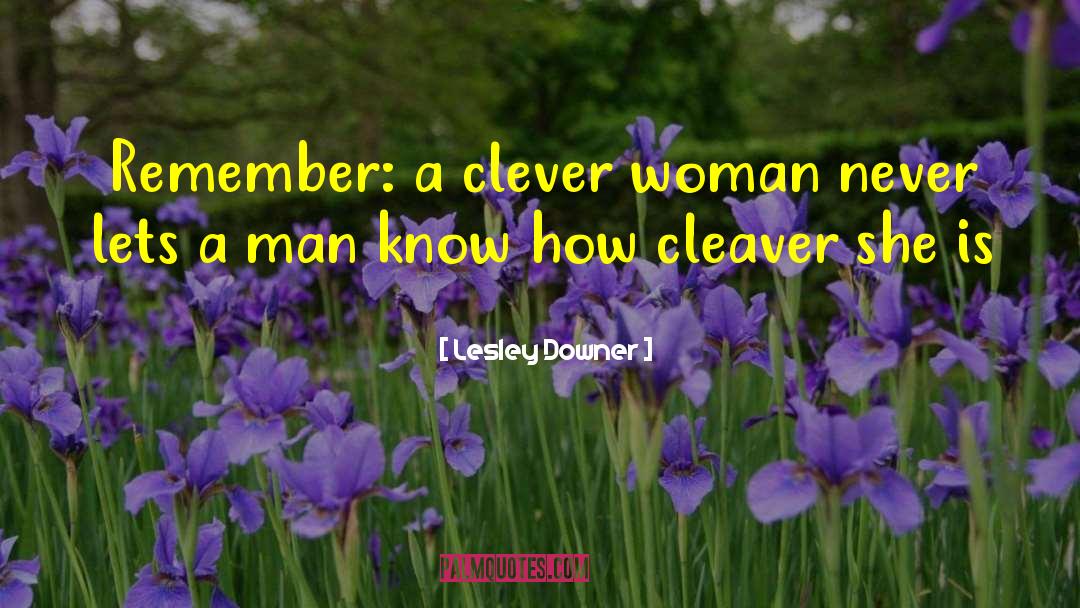 Cleaver quotes by Lesley Downer
