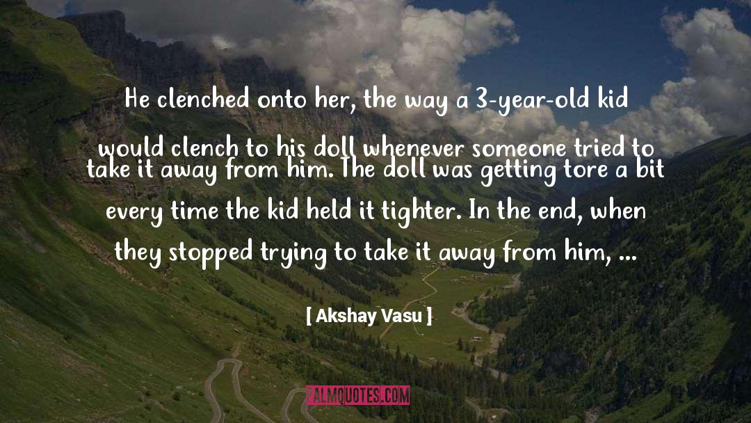 Clench quotes by Akshay Vasu