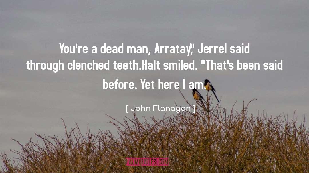 Clenched Teeth quotes by John Flanagan