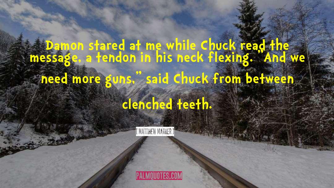 Clenched Teeth quotes by Matthew Mather