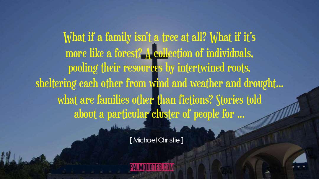 Clendinning Family Tree quotes by Michael Christie