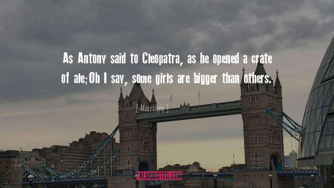 Cleopatra quotes by Morrissey