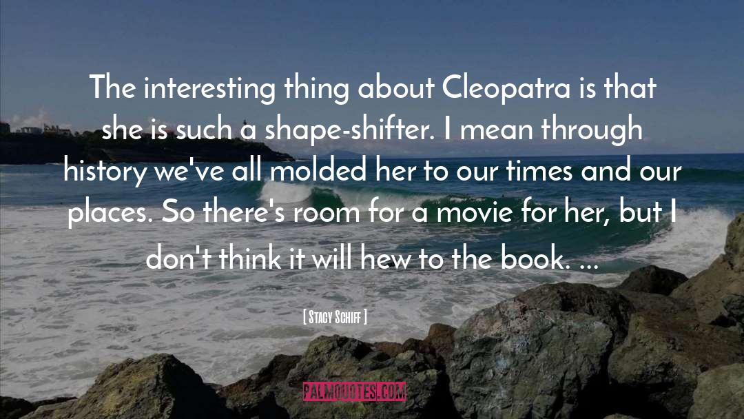 Cleopatra quotes by Stacy Schiff