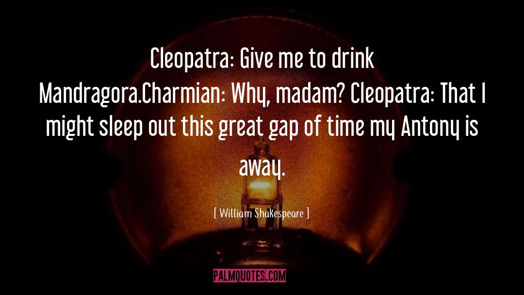 Cleopatra quotes by William Shakespeare