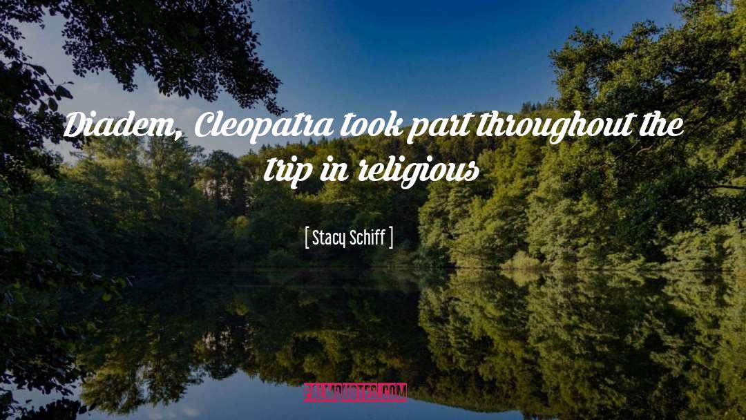 Cleopatra quotes by Stacy Schiff