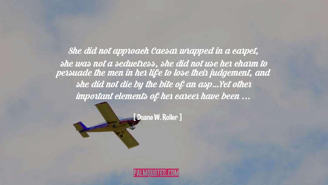 Cleopatra quotes by Duane W. Roller