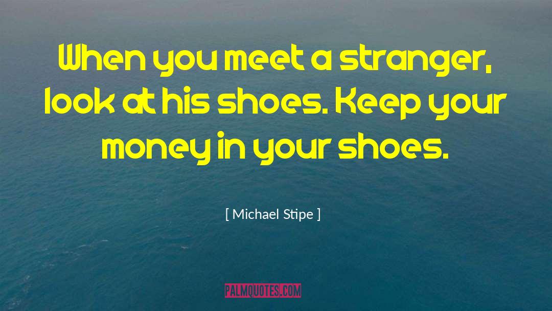 Clergerie Shoes quotes by Michael Stipe