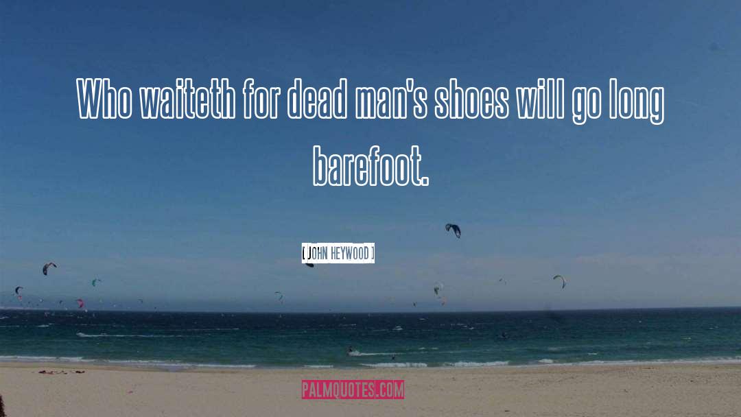 Clergerie Shoes quotes by John Heywood