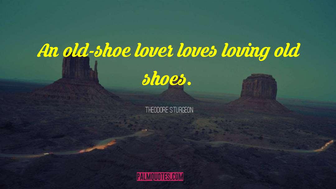 Clergerie Shoes quotes by Theodore Sturgeon
