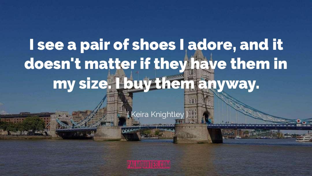 Clergerie Shoes quotes by Keira Knightley
