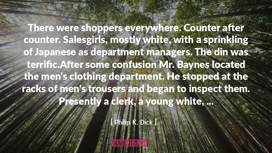 Clerk quotes by Philip K. Dick