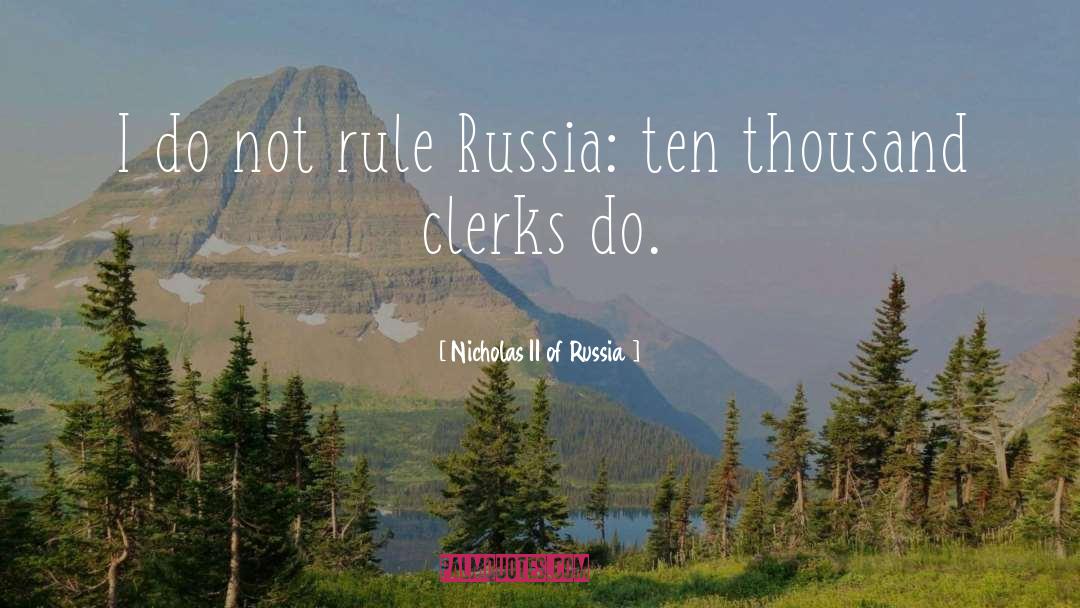Clerks quotes by Nicholas II Of Russia