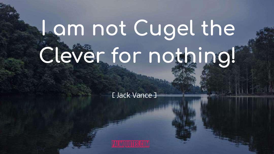 Clever Approaches quotes by Jack Vance