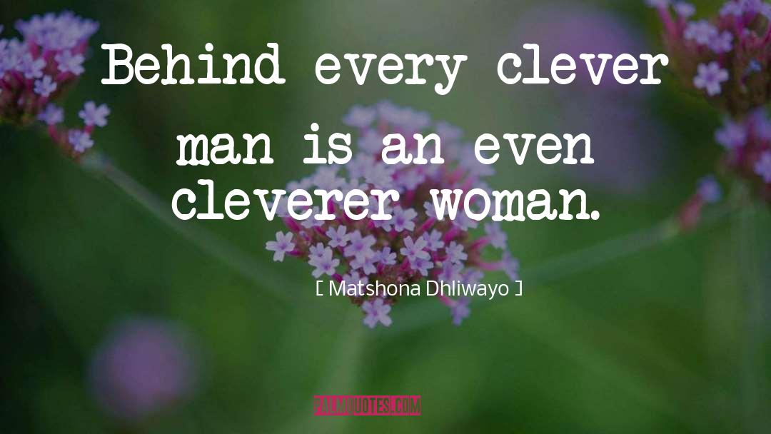 Clever Man quotes by Matshona Dhliwayo