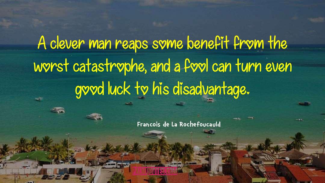 Clever Man quotes by Francois De La Rochefoucauld