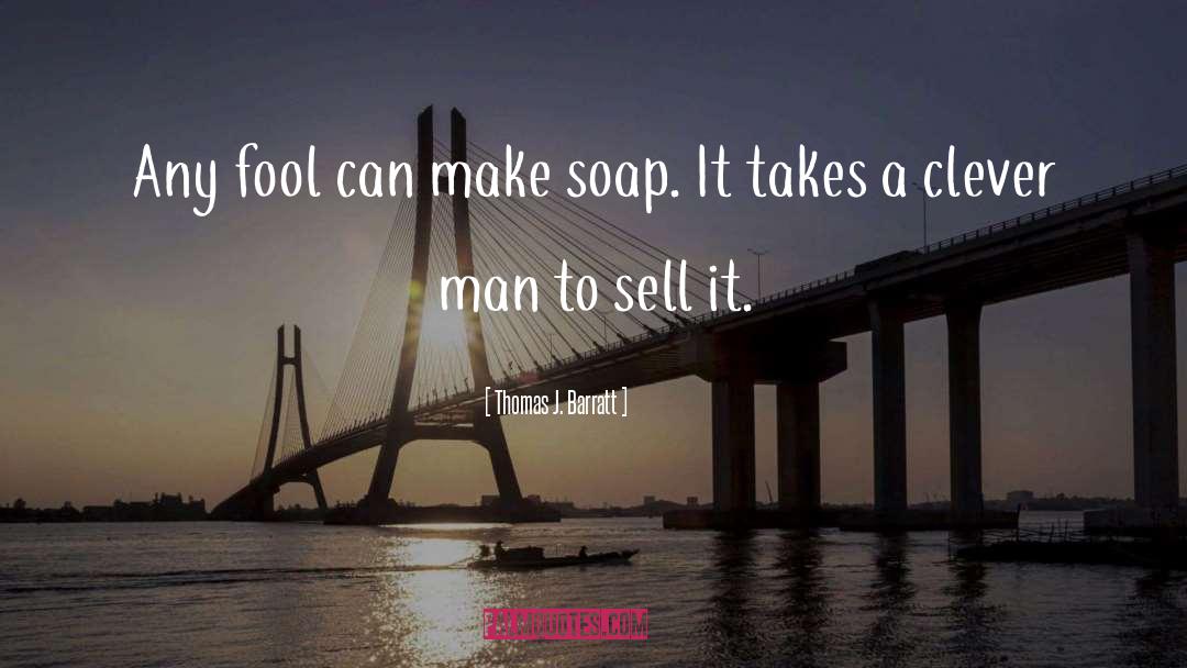 Clever Man quotes by Thomas J. Barratt