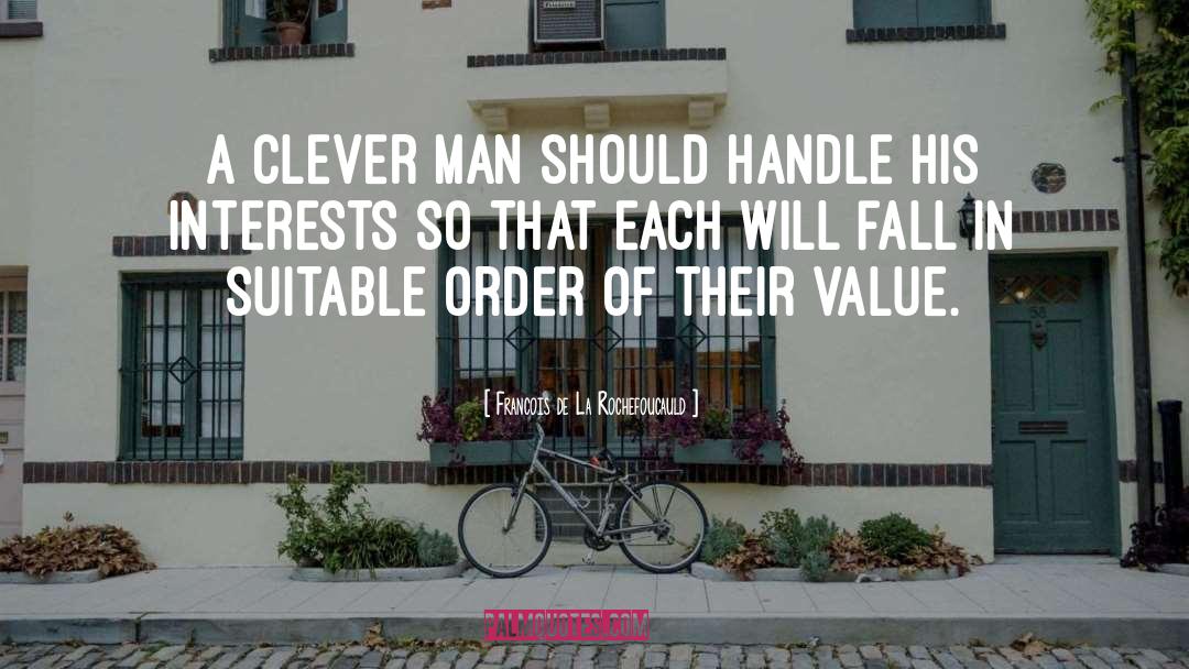 Clever Man quotes by Francois De La Rochefoucauld