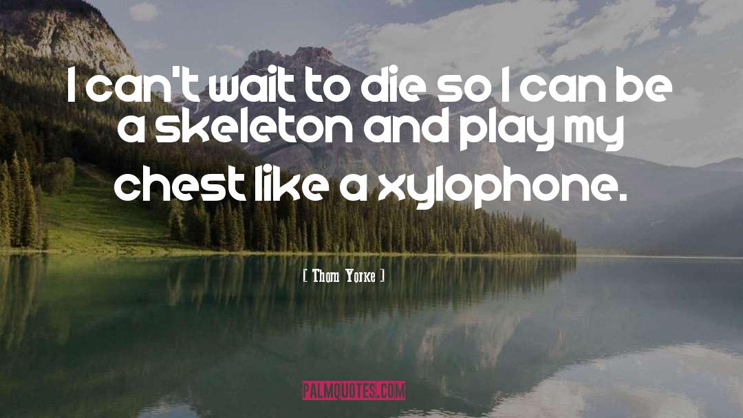 Clever Skeleton quotes by Thom Yorke