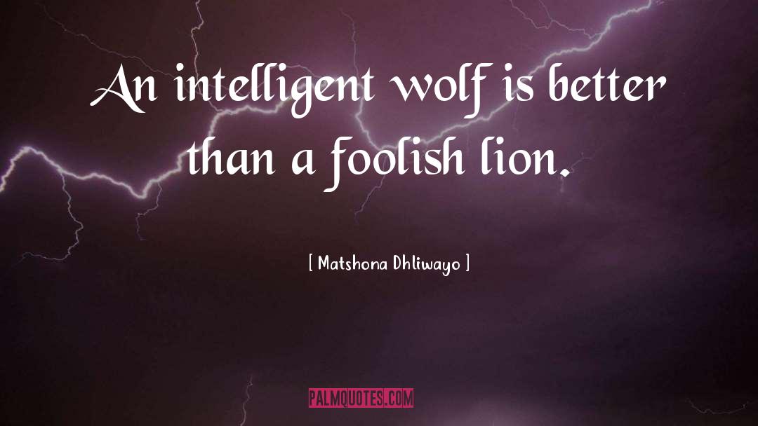 Clever Wolf quotes by Matshona Dhliwayo