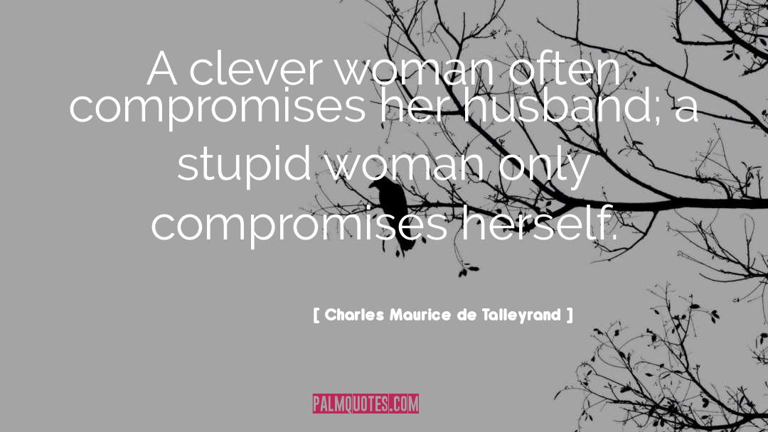 Clever Woman quotes by Charles Maurice De Talleyrand