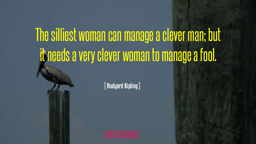 Clever Woman quotes by Rudyard Kipling