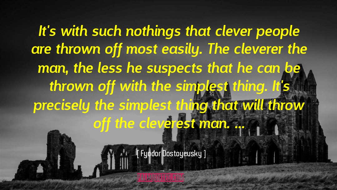 Cleverest quotes by Fyodor Dostoyevsky