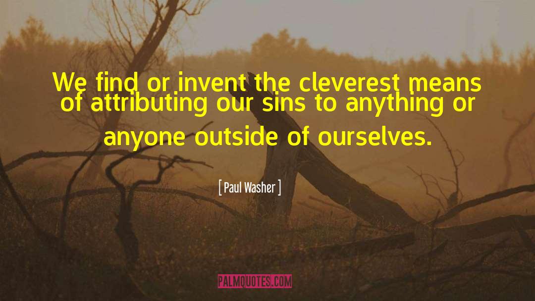 Cleverest quotes by Paul Washer