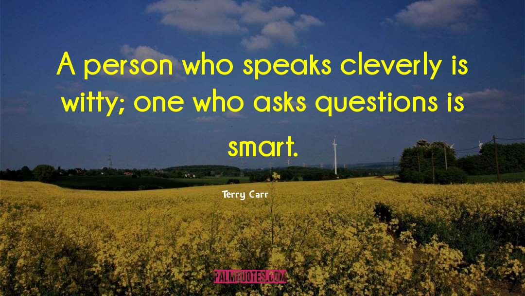 Cleverly quotes by Terry Carr