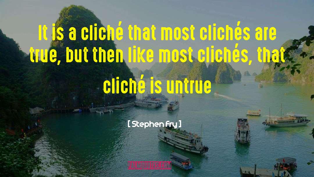 Clich C3 A9s quotes by Stephen Fry