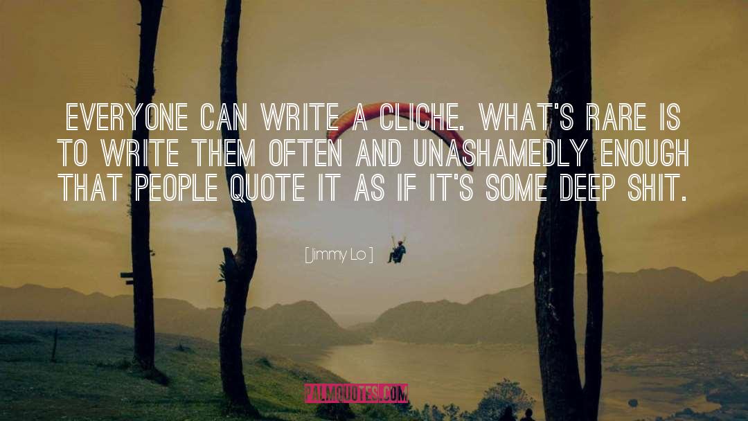 Cliche quotes by Jimmy Lo