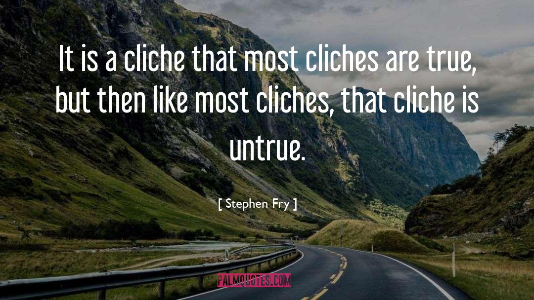 Cliches quotes by Stephen Fry