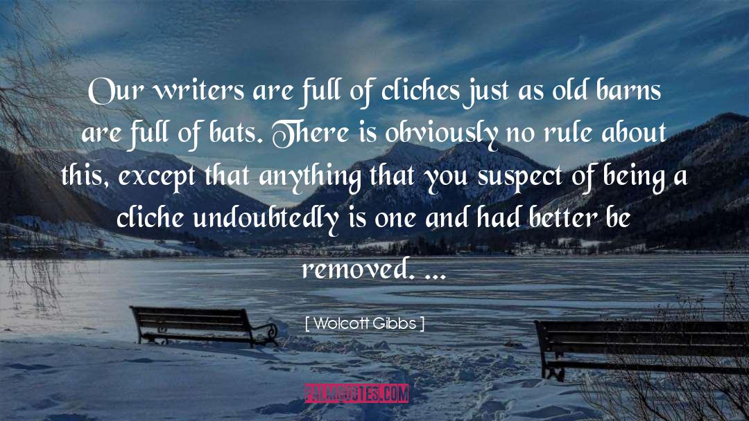 Cliches quotes by Wolcott Gibbs