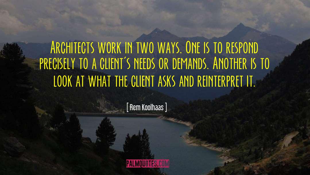 Client quotes by Rem Koolhaas