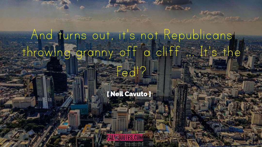 Cliff quotes by Neil Cavuto