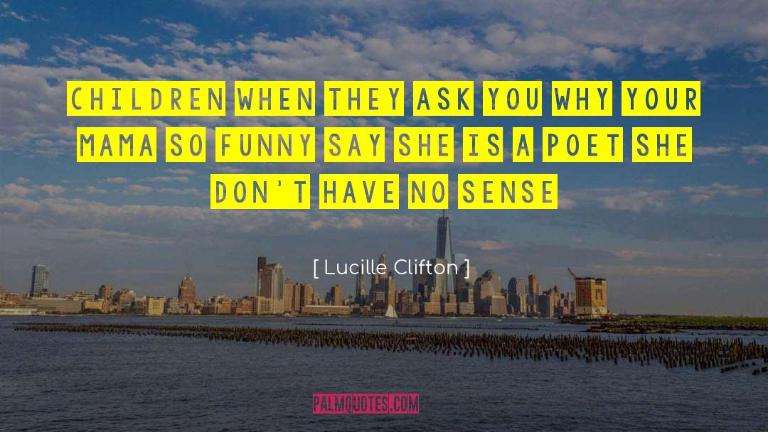 Clifton Strengthsfinder quotes by Lucille Clifton