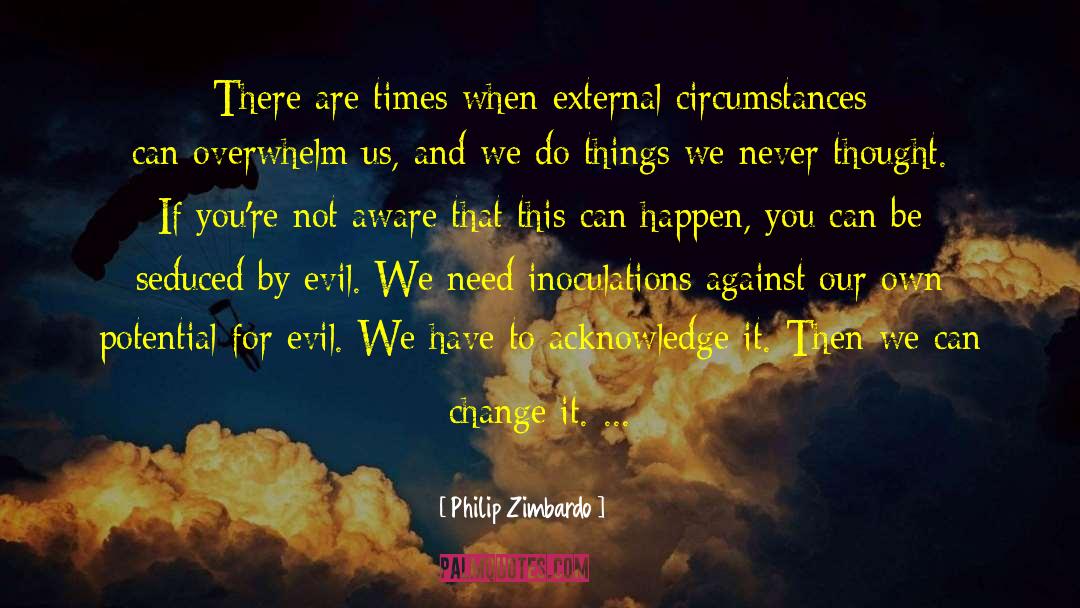 Climactic Times quotes by Philip Zimbardo