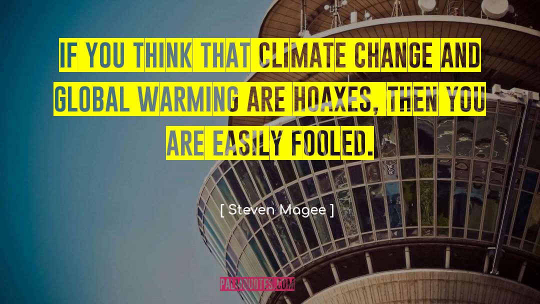 Climate Change And Global Warming quotes by Steven Magee