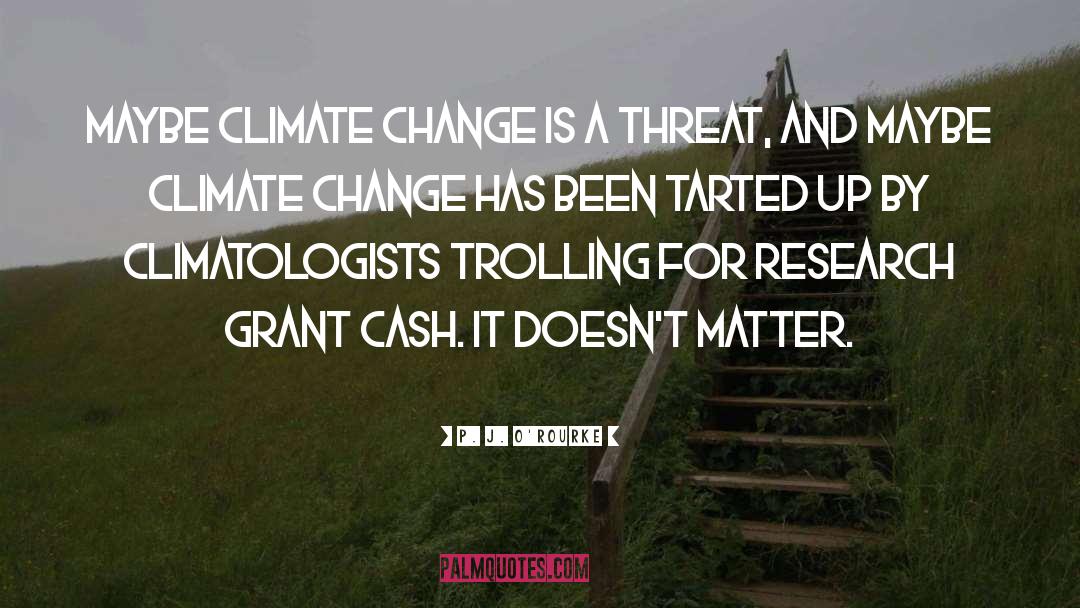 Climate Change Denial quotes by P. J. O'Rourke