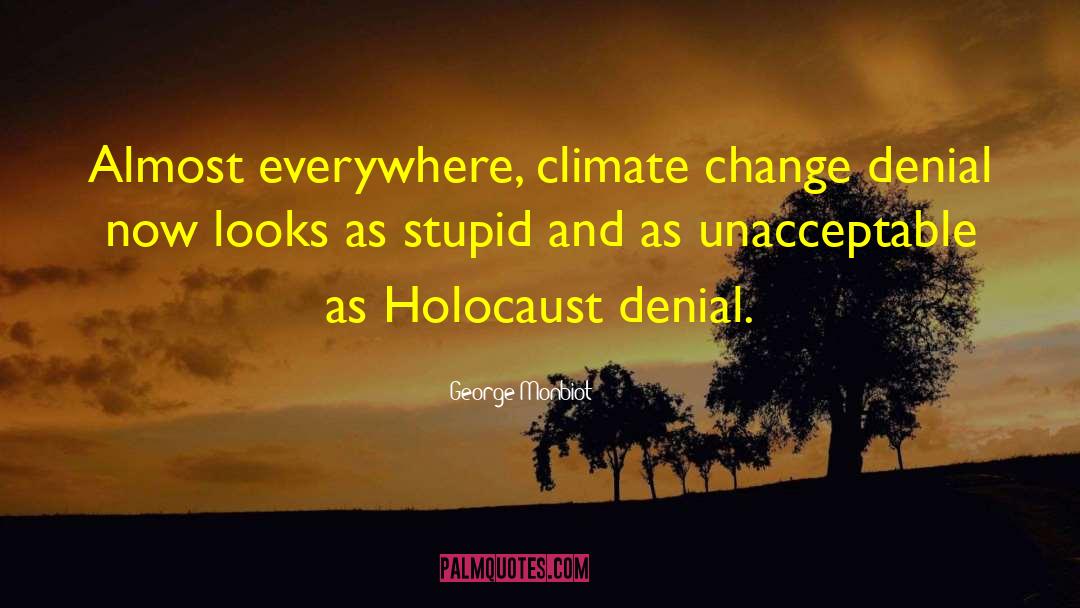 Climate Change Denial quotes by George Monbiot