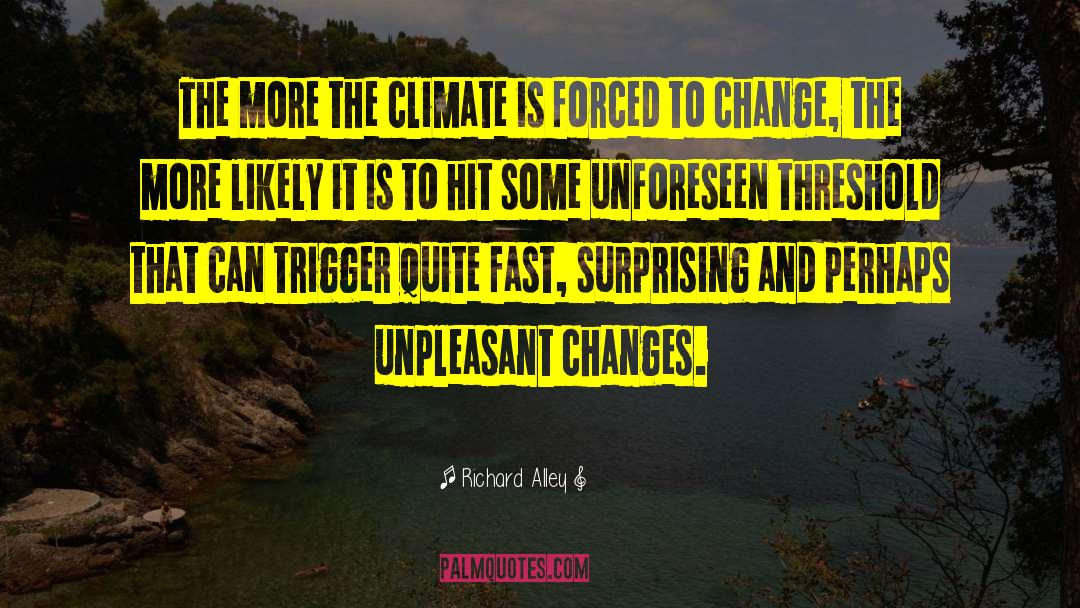 Climate Change Experts quotes by Richard Alley