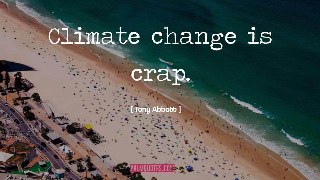 Climate Change quotes by Tony Abbott