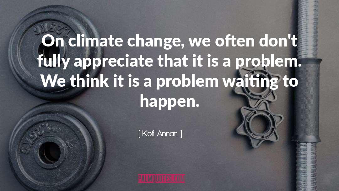 Climate Change quotes by Kofi Annan