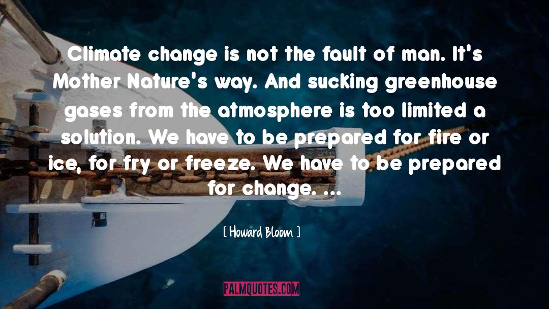 Climate Change quotes by Howard Bloom