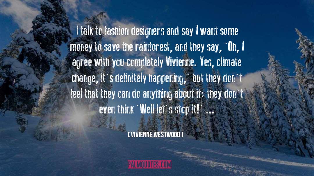 Climate Change quotes by Vivienne Westwood