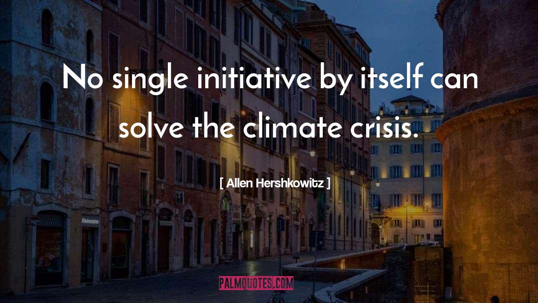 Climate Crisis quotes by Allen Hershkowitz