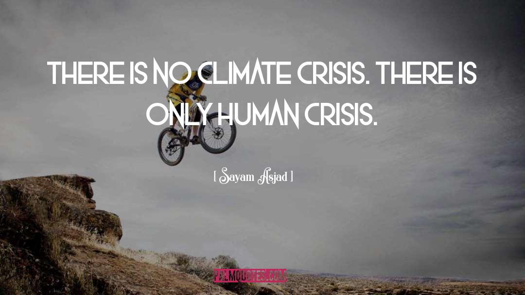 Climate Crisis quotes by Sayam Asjad