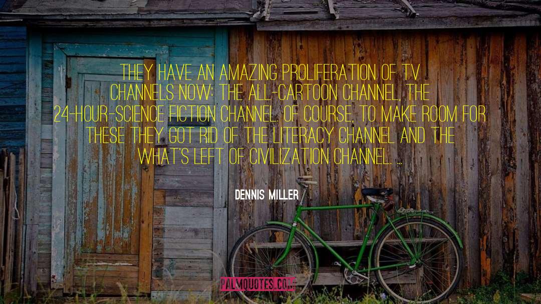 Climate Fiction quotes by Dennis Miller