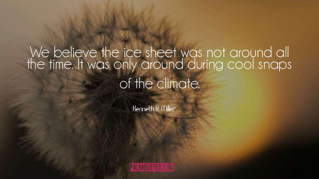 Climate quotes by Kenneth R. Miller