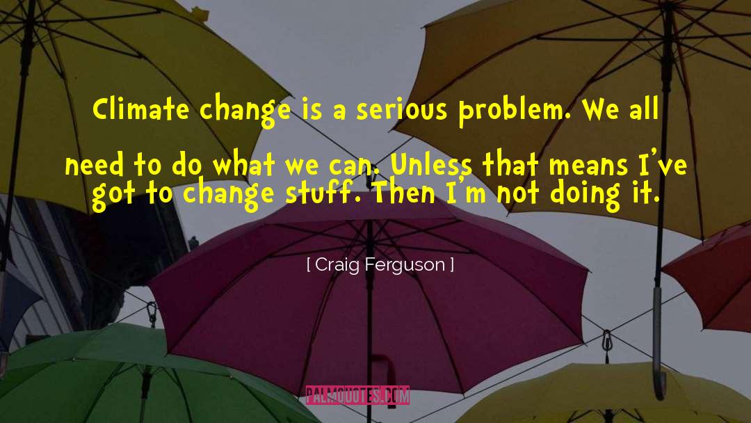 Climate Skeptics quotes by Craig Ferguson