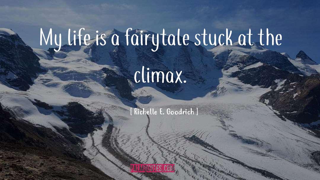 Climax quotes by Richelle E. Goodrich